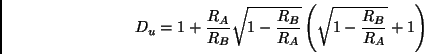 \begin{displaymath}
D_u=1+\frac{R_A}{R_B}\sqrt{1-\frac{R_B}{R_A}}
\left(\sqrt{1-\frac{R_B}{R_A}}+1\right)
\end{displaymath}